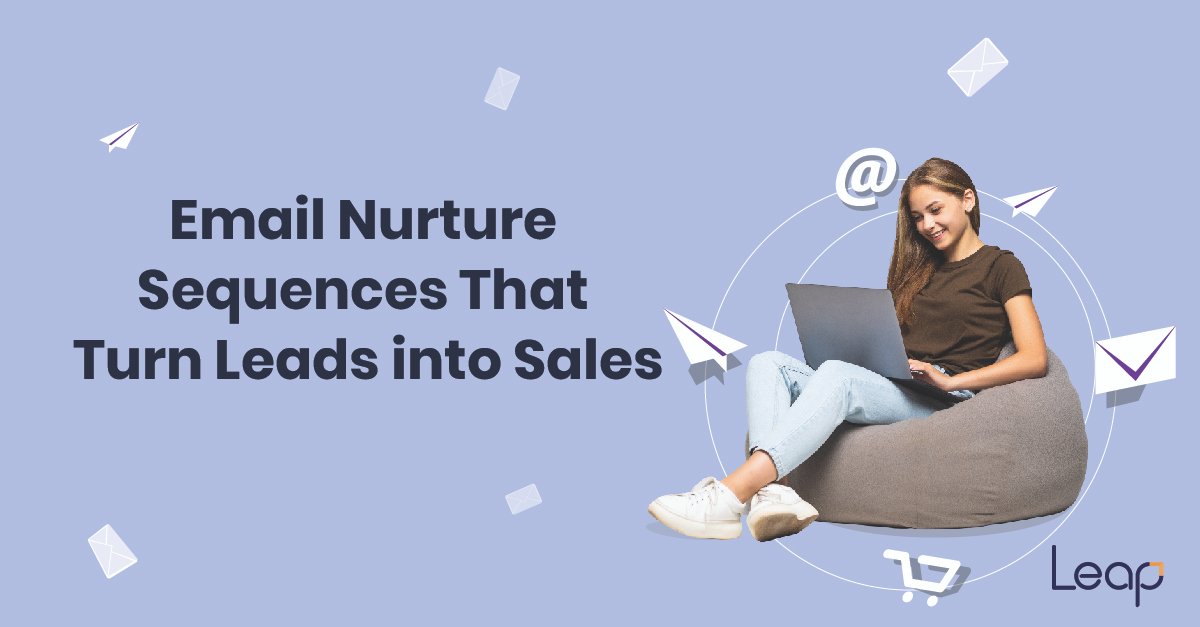 Email Nurture Sequences That Turn Leads into Sales