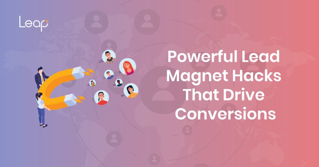 Powerful Lead Magnet Hacks That Drive Conversions